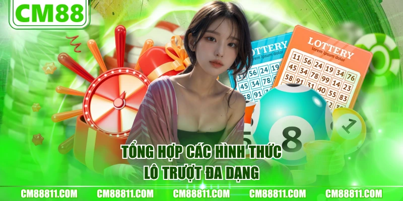 Tổng hợp các hình thức lô trượt đa dạng